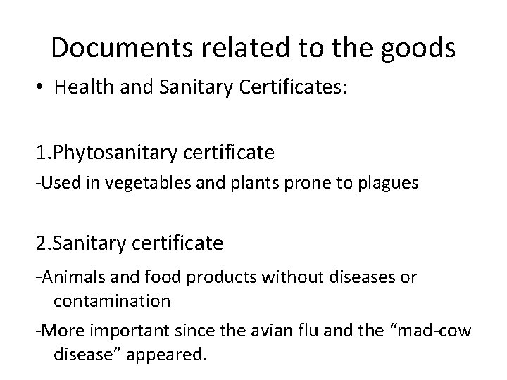 Documents related to the goods • Health and Sanitary Certificates: 1. Phytosanitary certificate -Used