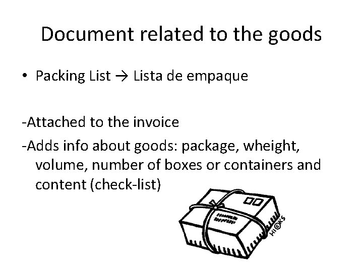 Document related to the goods • Packing List → Lista de empaque -Attached to