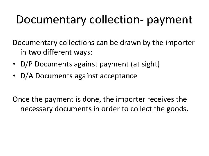 Documentary collection- payment Documentary collections can be drawn by the importer in two different