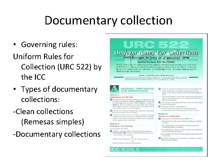 Documentary collection • Governing rules: Uniform Rules for Collection (URC 522) by the ICC