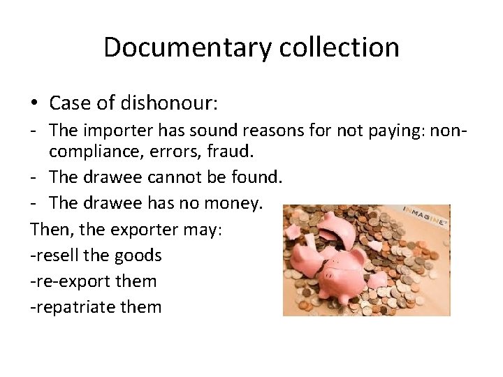 Documentary collection • Case of dishonour: - The importer has sound reasons for not