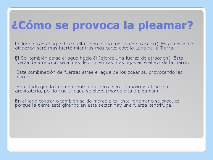 ¿Cómo se provoca la pleamar? La luna atrae el agua hacia ella (ejerce una