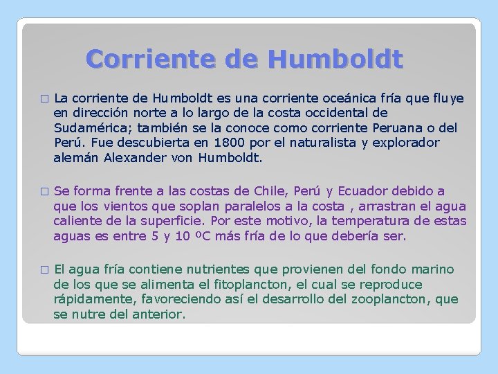 Corriente de Humboldt � La corriente de Humboldt es una corriente oceánica fría que