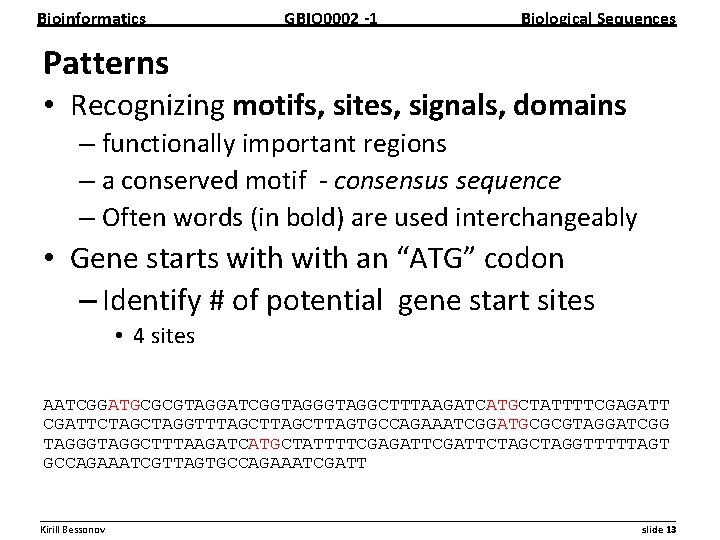 Bioinformatics GBIO 0002 1 Biological Sequences Patterns • Recognizing motifs, sites, signals, domains –