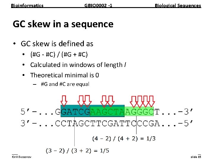 Bioinformatics GBIO 0002 1 Biological Sequences GC skew in a sequence • GC skew