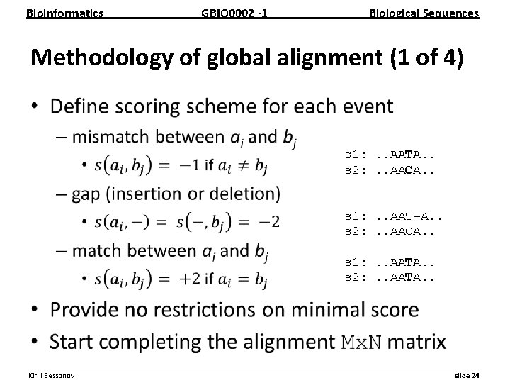 Bioinformatics GBIO 0002 1 Biological Sequences Methodology of global alignment (1 of 4) •