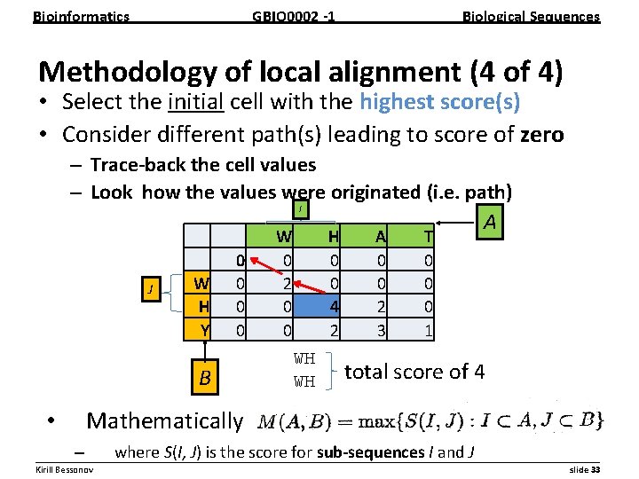 Bioinformatics GBIO 0002 1 Biological Sequences Methodology of local alignment (4 of 4) •