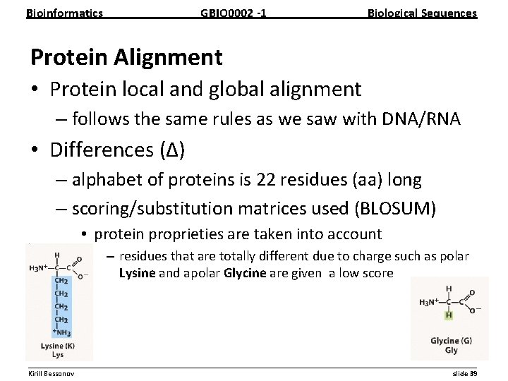 Bioinformatics GBIO 0002 1 Biological Sequences Protein Alignment • Protein local and global alignment