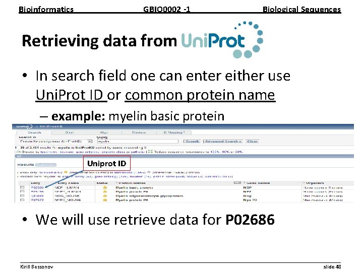 Bioinformatics GBIO 0002 1 Biological Sequences Retrieving data from • In search field one