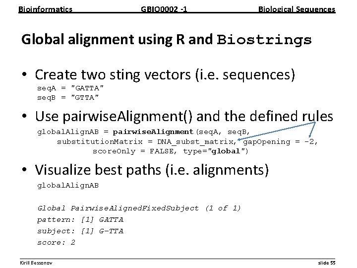 Bioinformatics GBIO 0002 1 Biological Sequences Global alignment using R and Biostrings • Create