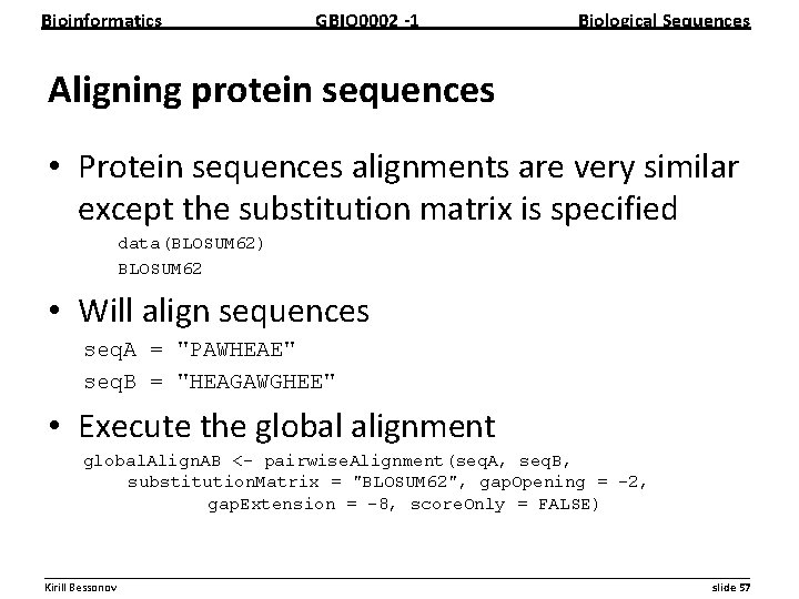 Bioinformatics GBIO 0002 1 Biological Sequences Aligning protein sequences • Protein sequences alignments are