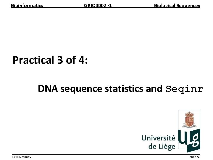 Bioinformatics GBIO 0002 1 Biological Sequences Practical 3 of 4: DNA sequence statistics and