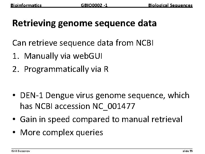 Bioinformatics GBIO 0002 1 Biological Sequences Retrieving genome sequence data Can retrieve sequence data
