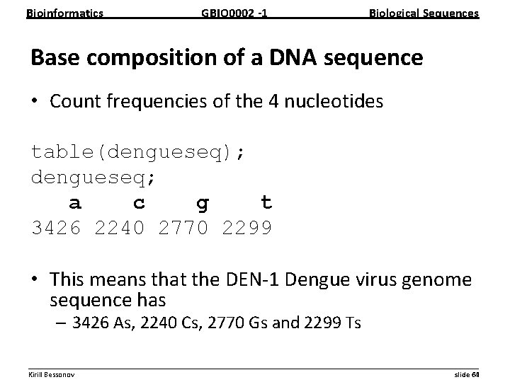 Bioinformatics GBIO 0002 1 Biological Sequences Base composition of a DNA sequence • Count