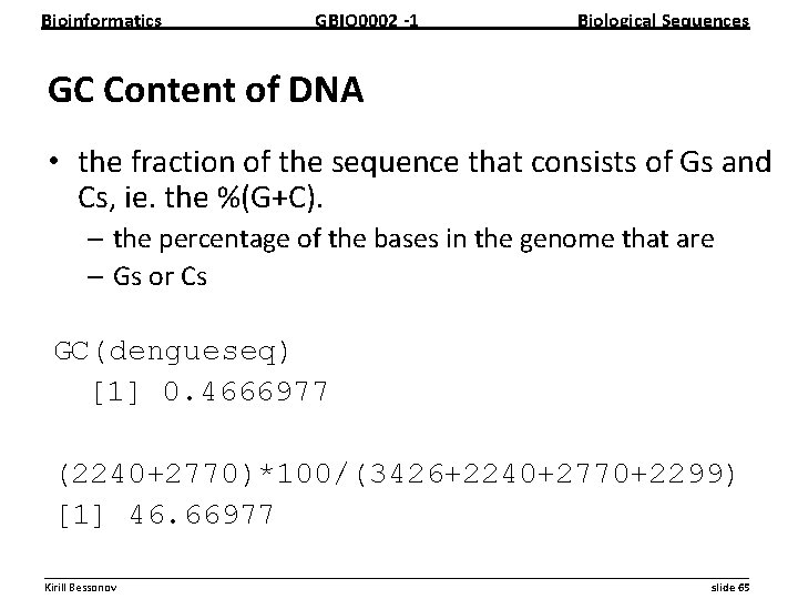 Bioinformatics GBIO 0002 1 Biological Sequences GC Content of DNA • the fraction of