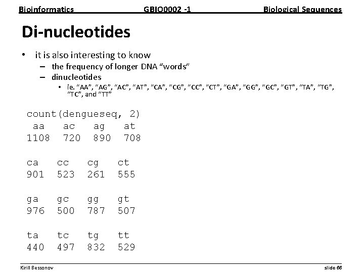 Bioinformatics GBIO 0002 1 Biological Sequences Di nucleotides • it is also interesting to