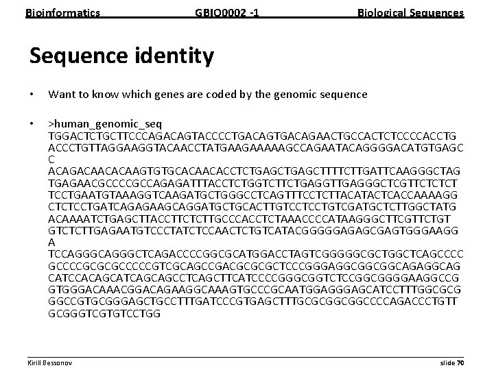 Bioinformatics GBIO 0002 1 Biological Sequences Sequence identity • Want to know which genes