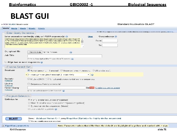 Bioinformatics GBIO 0002 1 Biological Sequences BLAST GUI __________________________________________________________ Kirill Bessonov slide 71 
