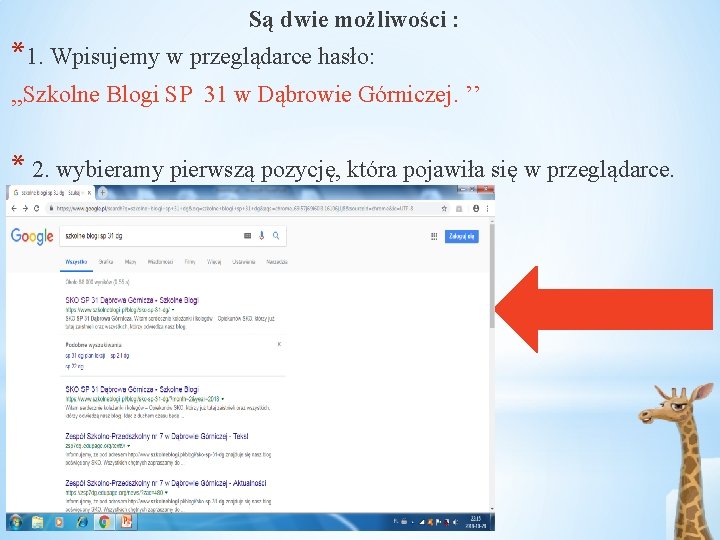 Są dwie możliwości : *1. Wpisujemy w przeglądarce hasło: , , Szkolne Blogi SP