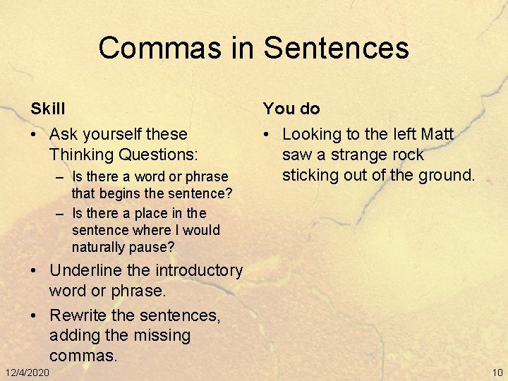 Commas in Sentences Skill You do • Ask yourself these Thinking Questions: • Looking