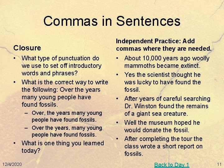 Commas in Sentences Closure • What type of punctuation do we use to set