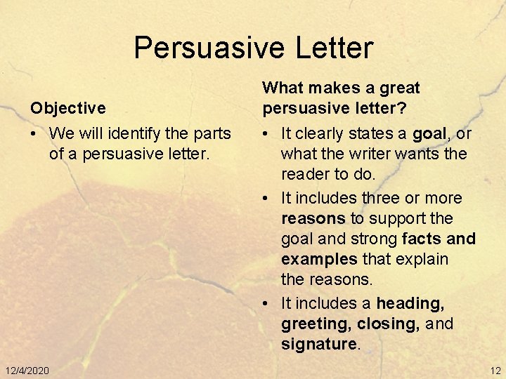 Persuasive Letter Objective • We will identify the parts of a persuasive letter. 12/4/2020