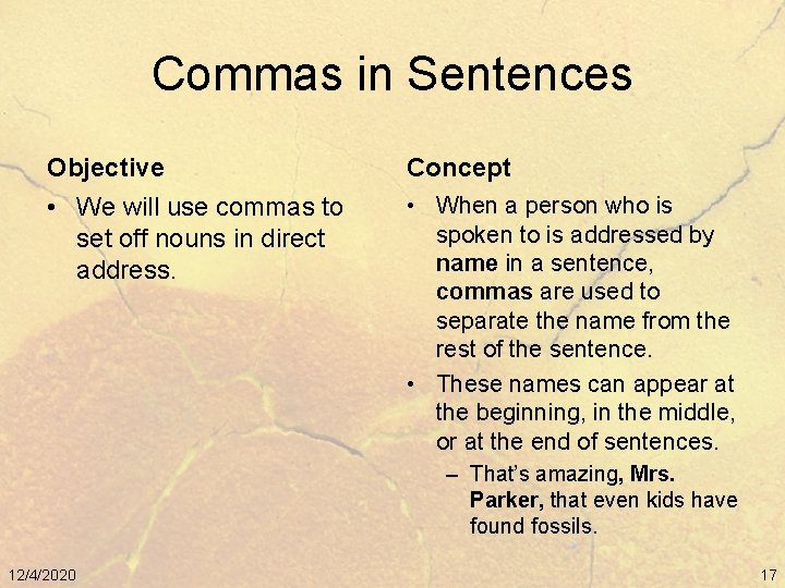 Commas in Sentences Objective Concept • We will use commas to set off nouns