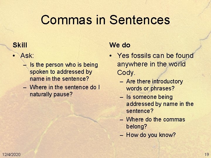 Commas in Sentences Skill We do • Ask: • Yes fossils can be found