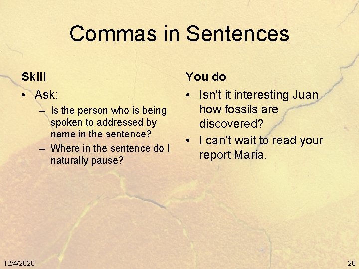 Commas in Sentences Skill You do • Ask: • Isn’t it interesting Juan how