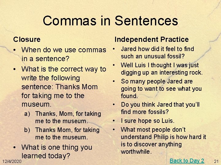 Commas in Sentences Closure • When do we use commas in a sentence? •