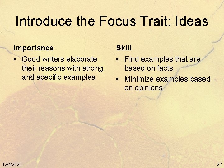 Introduce the Focus Trait: Ideas Importance Skill • Good writers elaborate their reasons with