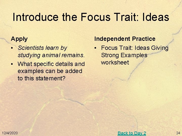 Introduce the Focus Trait: Ideas Apply Independent Practice • Scientists learn by studying animal