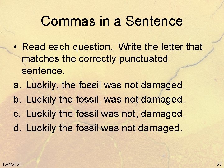 Commas in a Sentence • Read each question. Write the letter that matches the