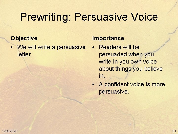 Prewriting: Persuasive Voice Objective Importance • We will write a persuasive letter. • Readers