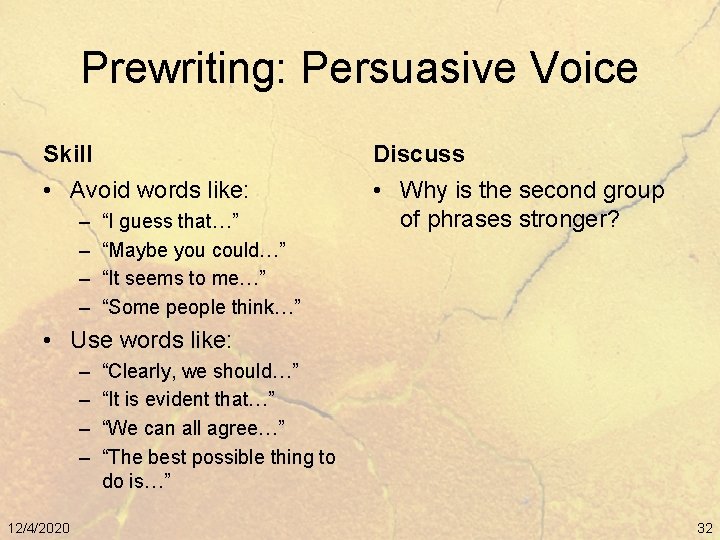 Prewriting: Persuasive Voice Skill Discuss • Avoid words like: • Why is the second