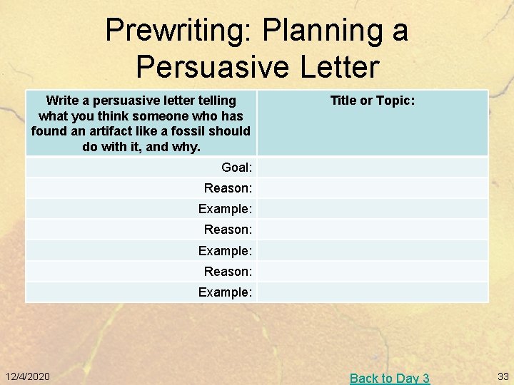 Prewriting: Planning a Persuasive Letter Write a persuasive letter telling what you think someone