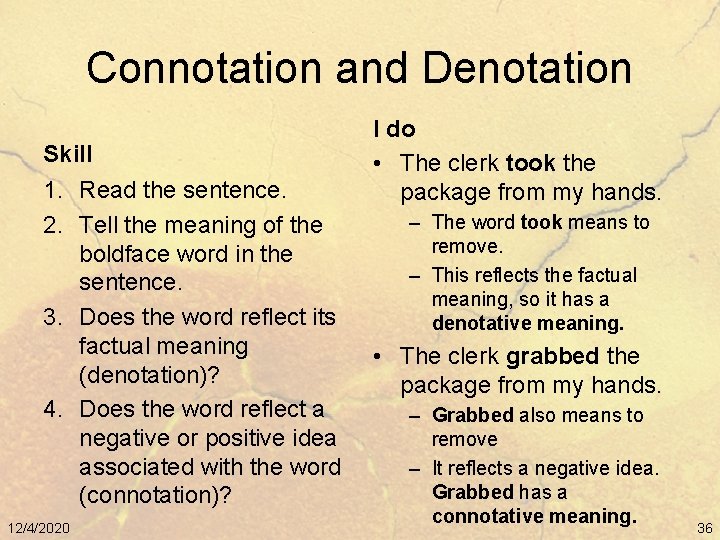 Connotation and Denotation Skill 1. Read the sentence. 2. Tell the meaning of the