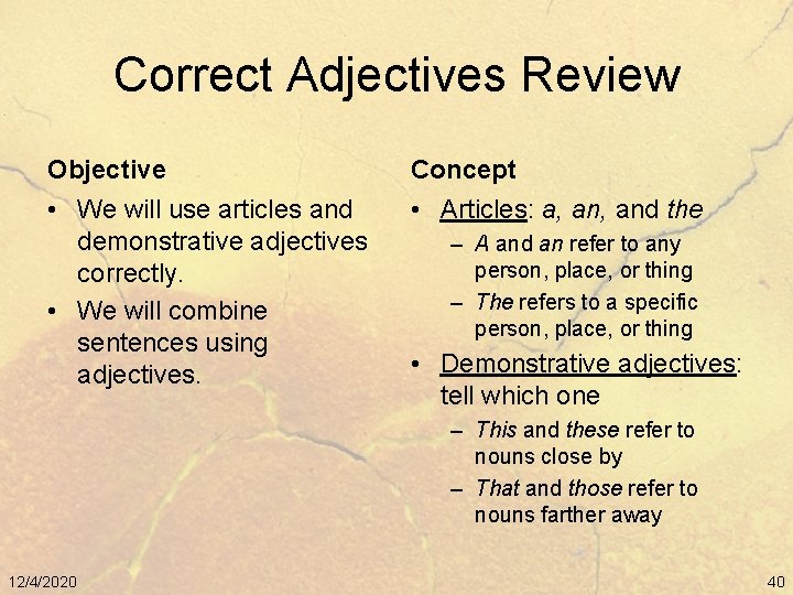 Correct Adjectives Review Objective Concept • We will use articles and demonstrative adjectives correctly.