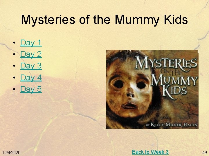 Mysteries of the Mummy Kids • • • 12/4/2020 Day 1 Day 2 Day