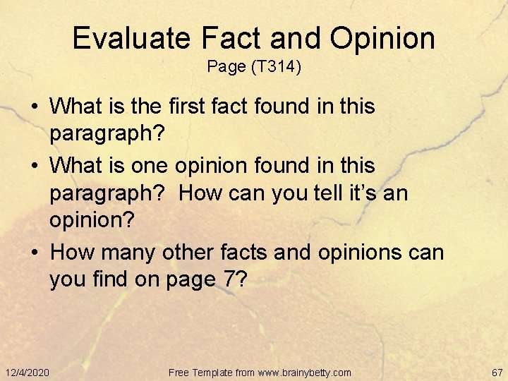 Evaluate Fact and Opinion Page (T 314) • What is the first fact found