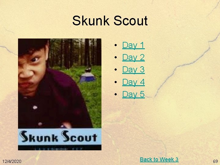Skunk Scout • • • 12/4/2020 Day 1 Day 2 Day 3 Day 4