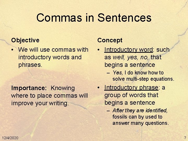 Commas in Sentences Objective Concept • We will use commas with introductory words and