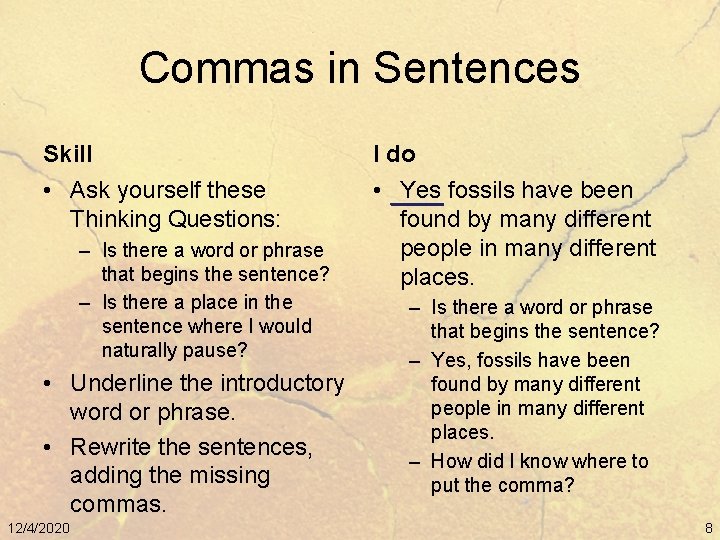 Commas in Sentences Skill I do • Ask yourself these Thinking Questions: • Yes