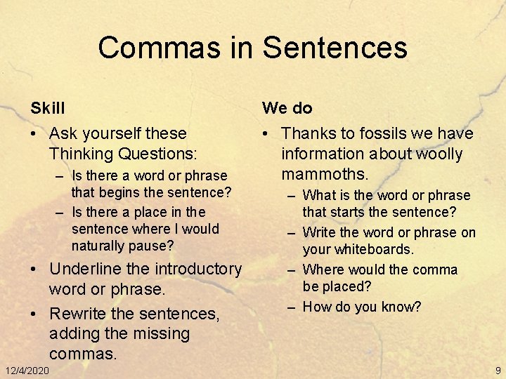 Commas in Sentences Skill We do • Ask yourself these Thinking Questions: • Thanks