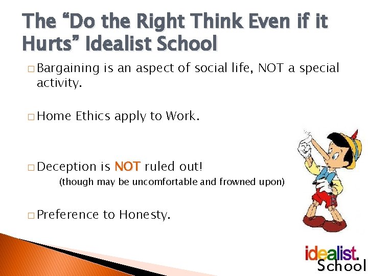 The “Do the Right Think Even if it Hurts” Idealist School � Bargaining activity.