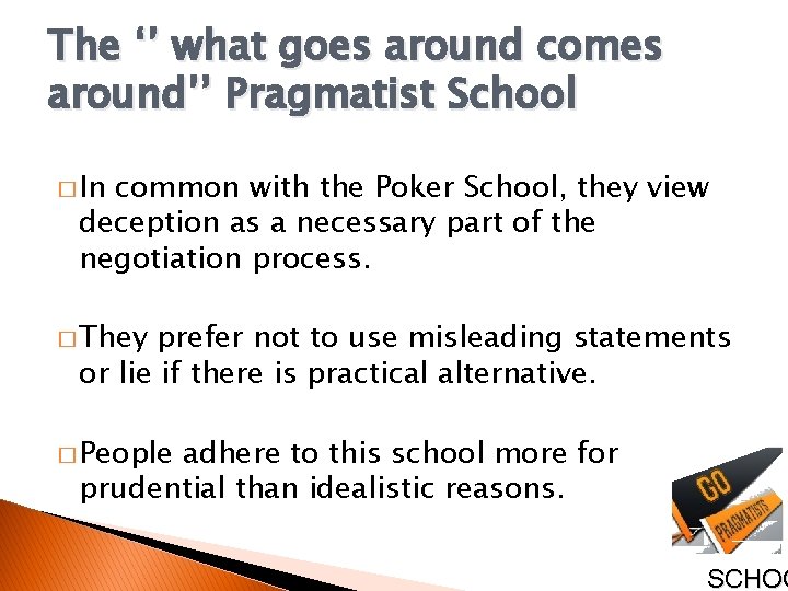 The ‘’ what goes around comes around’’ Pragmatist School � In common with the