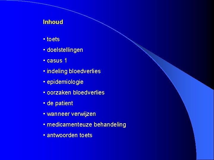 Inhoud • toets • doelstellingen • casus 1 • indeling bloedverlies • epidemiologie •