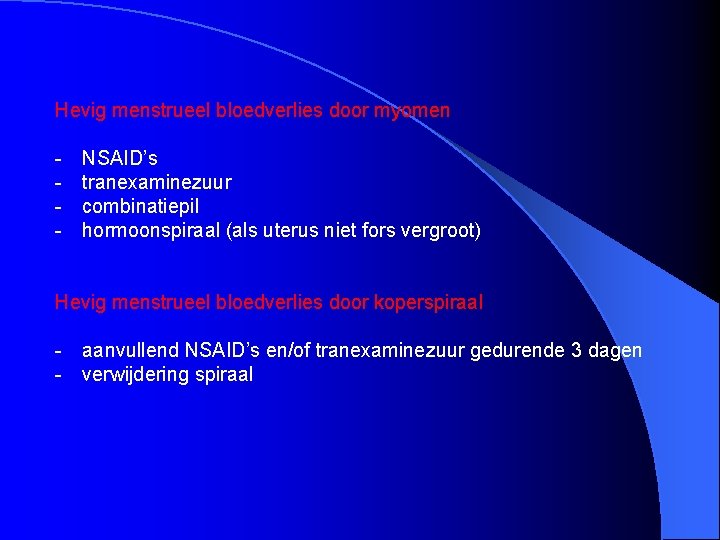 Hevig menstrueel bloedverlies door myomen - NSAID’s tranexaminezuur combinatiepil hormoonspiraal (als uterus niet fors