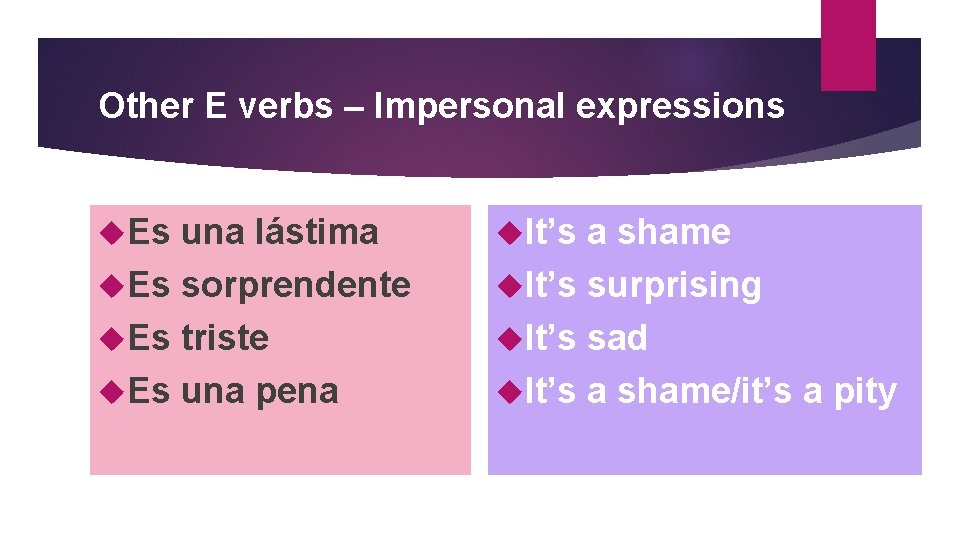 Other E verbs – Impersonal expressions Es una lástima Es sorprendente Es triste Es