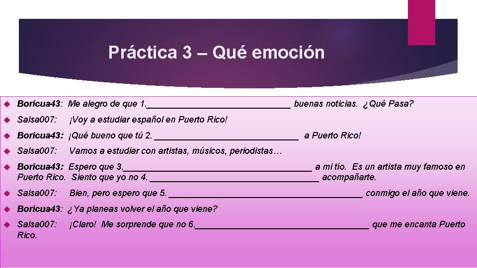 Práctica 3 – Qué emoción Boricua 43: Me alegro de que 1. _______________ buenas